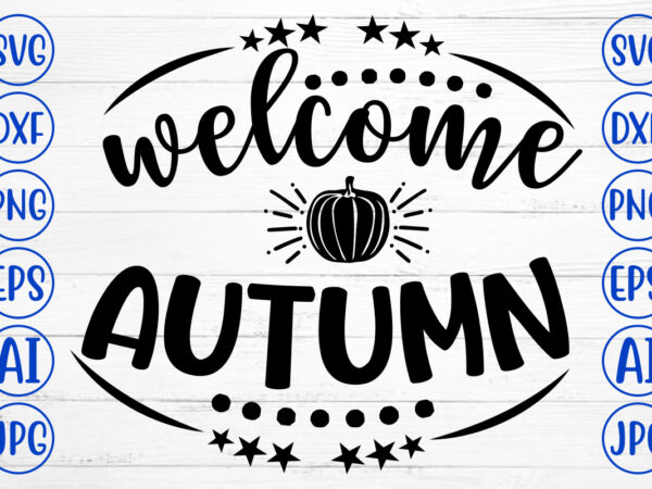 Welcome autumn svg t shirt design for sale