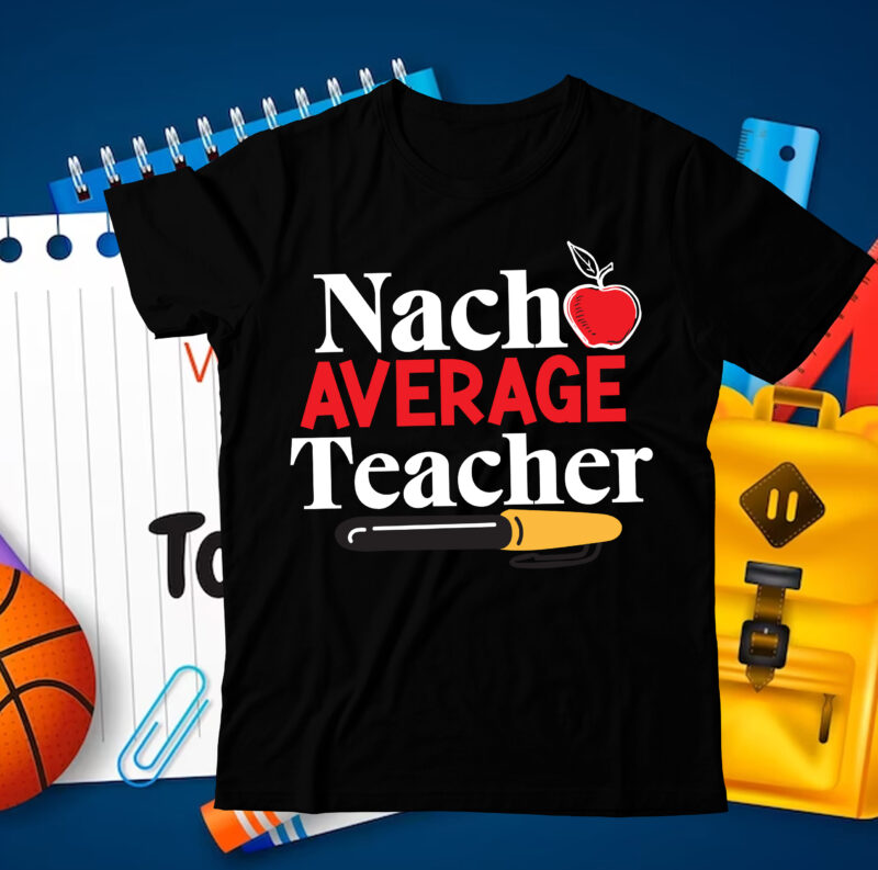 Nacho Average Teacher T-Shirt Design ,Nacho Average Teacher SVG Cut File, 100 Days of School svg, 100 Days of Making a Difference svg,Happy 100th Day of School Teachers 100 Days