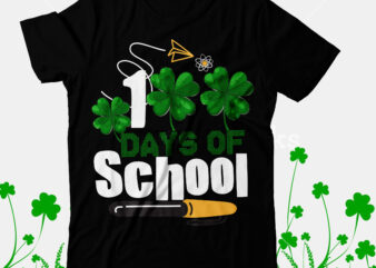 100 Days of School T-Shirt Design, 100 Days of School SVG Cut File, Happy St.Patrick’s Day T-shirt Design,.studio files, 100 patrick day vector t-shirt designs bundle, Baby Mardi Gras number