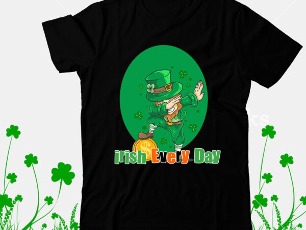 Irish every day t-shirt design, irish every day svg cut file, happy st.patrick’s day t-shirt design,.studio files, 100 patrick day vector t-shirt designs bundle, baby mardi gras number design svg,