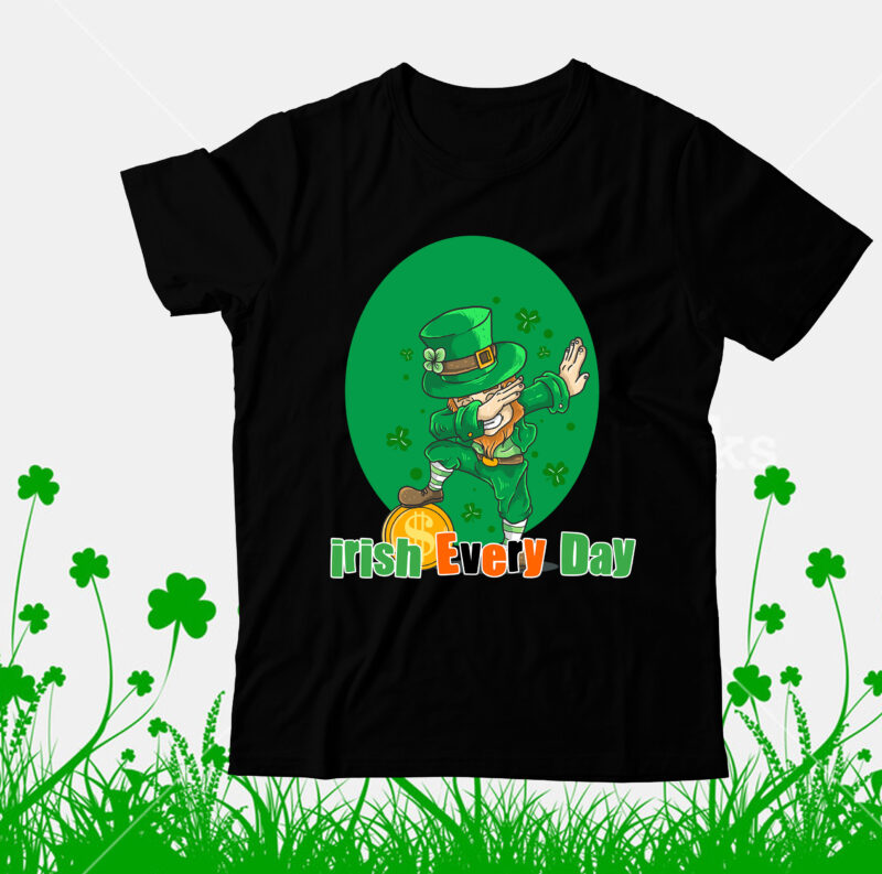 irish Every Day T-Shirt Design, irish Every Day SVG Cut File, Happy St.Patrick's Day T-shirt Design,.studio files, 100 patrick day vector t-shirt designs bundle, Baby Mardi Gras number design SVG,