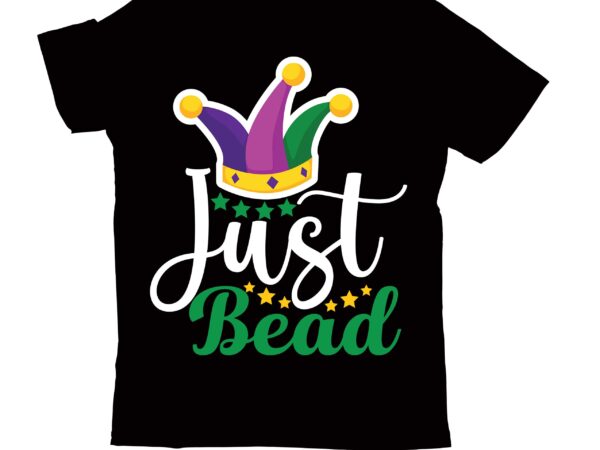 Just beads t-shirt design,2022 mardi gras 2022 mardi gras ship 2023 mardi gras akter beads cut files bella canvas 3001 mockup bundle black tshirt mockup bundle mardi gras canva for