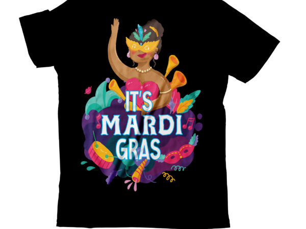 It’s mardi gras t-shirt design,2022 mardi gras 2022 mardi gras ship 2023 mardi gras akter beads cut files bella canvas 3001 mockup bundle black tshirt mockup bundle mardi gras canva