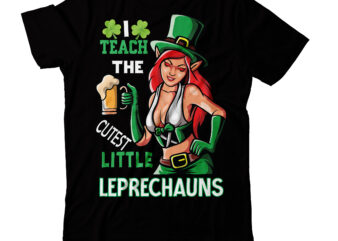 I teach the cutest little leprechauns T-shirt Design,studio files 100 patrick day vector t-shirt designs bundle amsterdam st.patricks day art tricks baby mardi gras number design svg buy patrick day