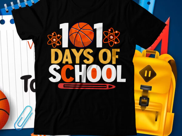 101 days of school t-shirt design, 101 days of school svg cut file, 100 days of school svg, 100 days of making a difference svg,happy 100th day of school teachers