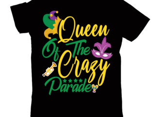 queen of the crazy parade T-shirt Design,2022 mardi gras 2022 mardi gras ship 2023 mardi gras akter beads cut files bella canvas 3001 mockup bundle black tshirt mockup bundle mardi