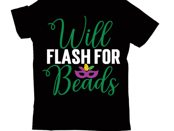 Will flash for beads t-shirt design,2022 mardi gras 2022 mardi gras ship 2023 mardi gras akter beads cut files bella canvas 3001 mockup bundle black tshirt mockup bundle mardi gras