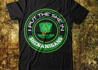 I put the she in shenanigans T-shirt Design, .studio files 100 patrick day vector t-shirt designs bundle amsterdam st.patricks day art tricks baby mardi gras number design svg buy patrick