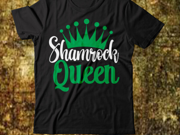 Shamrock queen t-shirt design,.studio files 100 patrick day vector t-shirt designs bundle amsterdam st.patricks day art tricks baby mardi gras number design svg buy patrick day t-shirt designs for commercial