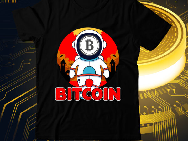 Bitcoin t-shirt design ,bitcoin svg cut file, bitcoin sublimation png, bitcoin t-shirt bundle , bitcoin t-shirt design mega bundle , bitcoin day squad t-shirt design , bitcoin day squad bundle