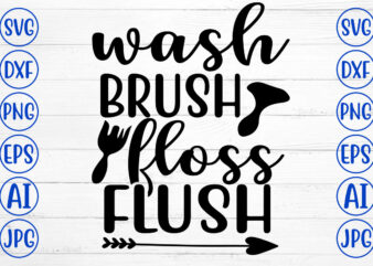 Wash Brush Floss Flush SVG