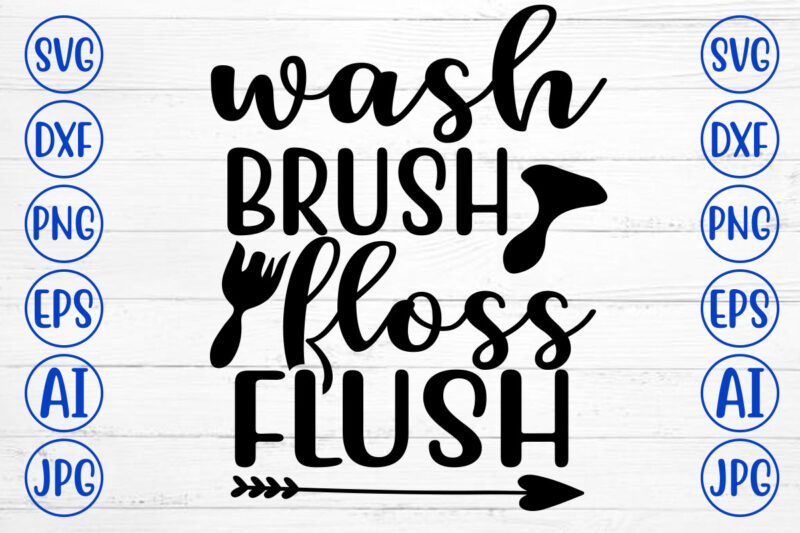 Wash Brush Floss Flush SVG