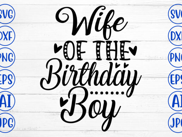 Wife of the birthday boy svg cut file t shirt design for sale