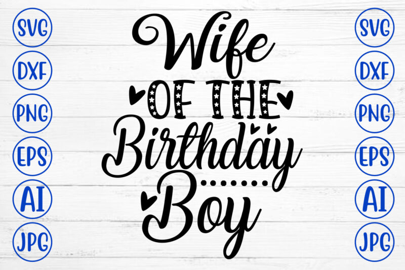 Wife Of The Birthday Boy SVG Cut File