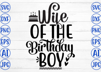 Wife Of The Birthday Boy SVG t shirt design for sale