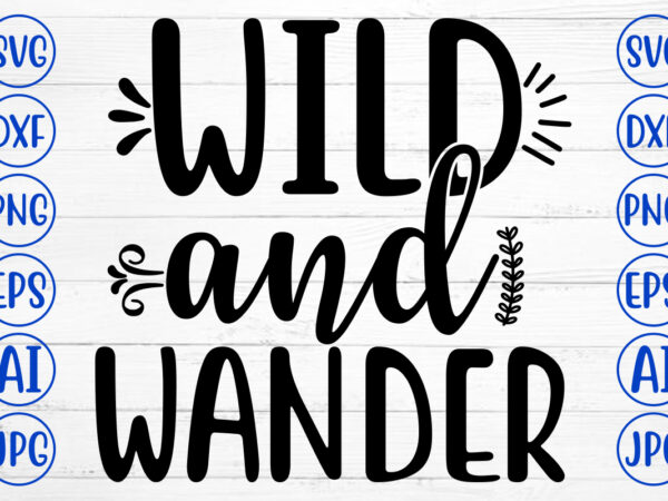Wild and wander svg t shirt design for sale