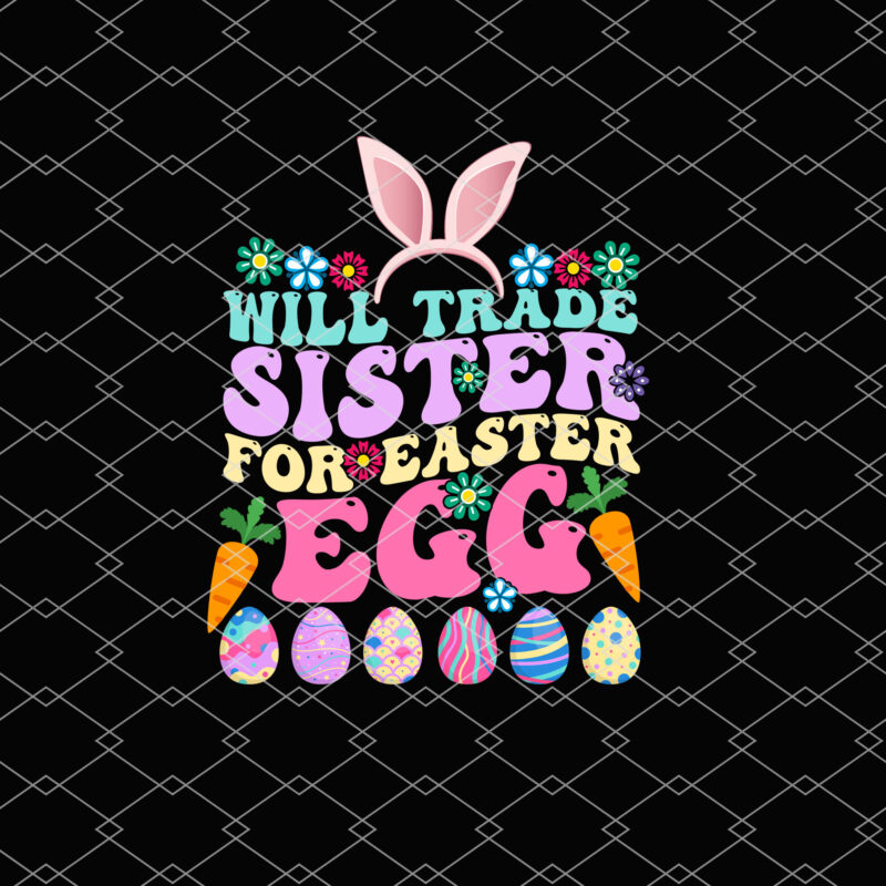 Will Trade Sister For Easter Egg Easter Bunny Retro Groovy NL 2302