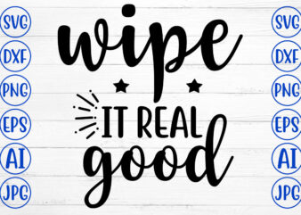 Wipe It Real Good SVG