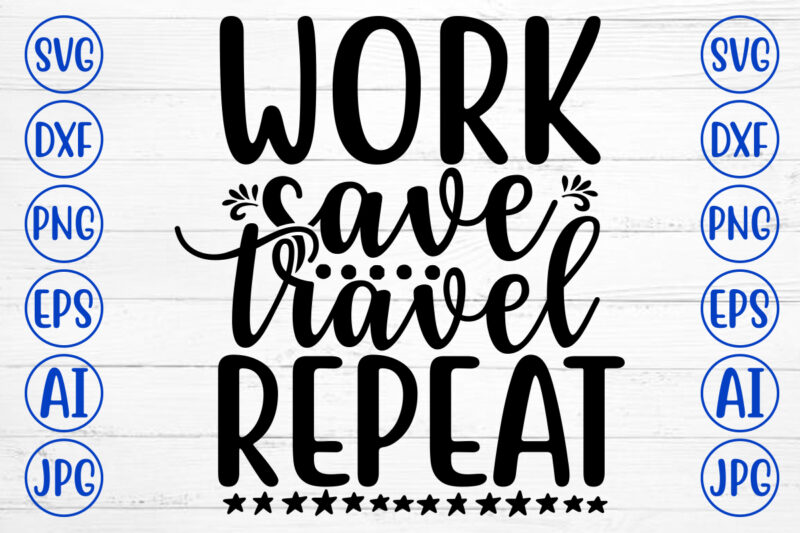 Work Save Travel Repeat SVG