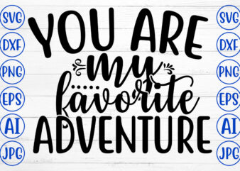 You Are My Favorite Adventure SVG