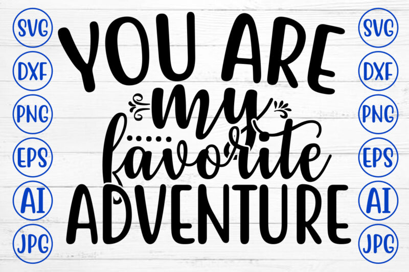You Are My Favorite Adventure SVG