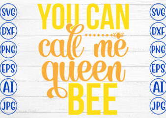 You Can Call Me Queen Bee SVG Cut File t shirt design template