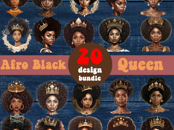 Afro black queen history bundle, afro woman, african american, black girl, afro queen, black woman t shirt vector