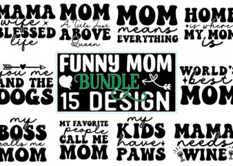 Funny MOM Life SVG Bundle t shirt graphic design