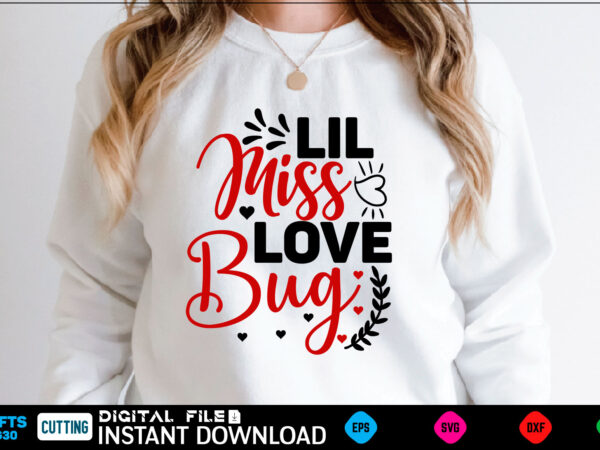 Lil miss love bug svg, valentines day svg, valentine svg, valentines svg, happy valentines day, svg files, craft supplies tools, valentine svg, dxf, valentine svg file, for cricut, couple, valentines, t shirt vector graphic