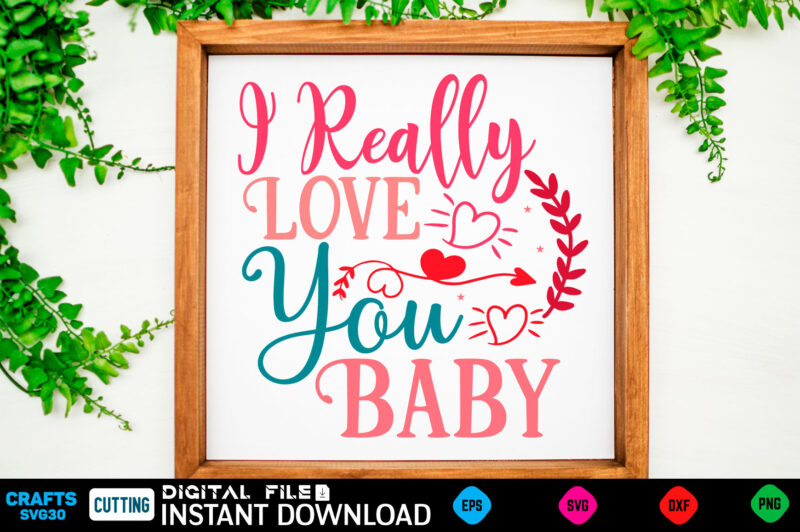 I Really Love You Baby svg, valentines day svg, valentine svg, valentines svg, happy valentines day, svg files, craft supplies tools, valentine svg, dxf, valentine svg file, for cricut, couple,