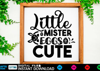 Little Mister Eggs Cute easter, rabbit, easter svg, baby girl, unicorn, easter rabbit, unicorn birthday, easter bunny, bunny, svg, happy easter svg, easter svg bundle, svg design, cut file, design,