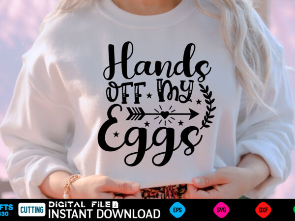 Hands off my eggs easter, rabbit, easter svg, baby girl, unicorn, easter rabbit, unicorn birthday, easter bunny, bunny, svg, happy easter svg, easter svg bundle, svg design, cut file, design,