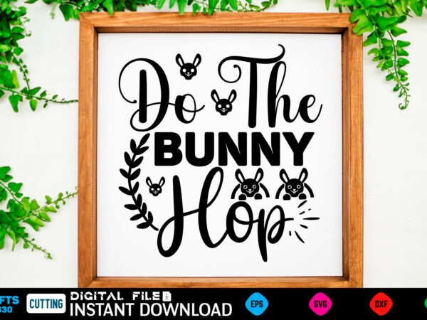 Do the bunny hop easter, rabbit, easter svg, baby girl, unicorn, easter rabbit, unicorn birthday, easter bunny, bunny, svg, happy easter svg, easter svg bundle, svg design, cut file, design,