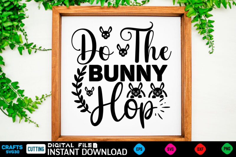 Do The Bunny Hop easter, rabbit, easter svg, baby girl, unicorn, easter rabbit, unicorn birthday, easter bunny, bunny, svg, happy easter svg, easter svg bundle, svg design, cut file, design,