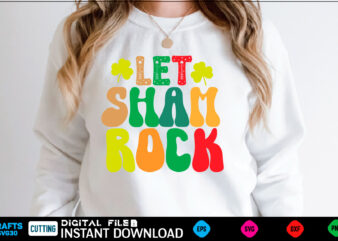 Let sham rock st patricks day, st patricks, shamrock, st pattys day, st patricks day svg, lucky charm, lucky, happy st patricks, saint patricks day, happy go lucky, st patrick