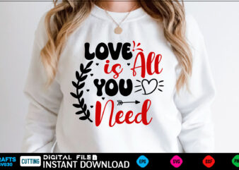 Love is All You Need svg, valentines day svg, valentine svg, valentines svg, happy valentines day, svg files, craft supplies tools, valentine svg, dxf, valentine svg file, for cricut, couple, t shirt vector graphic