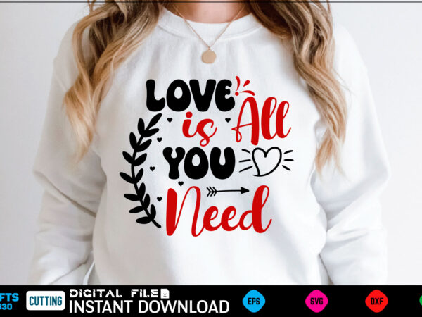 Love is all you need svg, valentines day svg, valentine svg, valentines svg, happy valentines day, svg files, craft supplies tools, valentine svg, dxf, valentine svg file, for cricut, couple, t shirt vector graphic