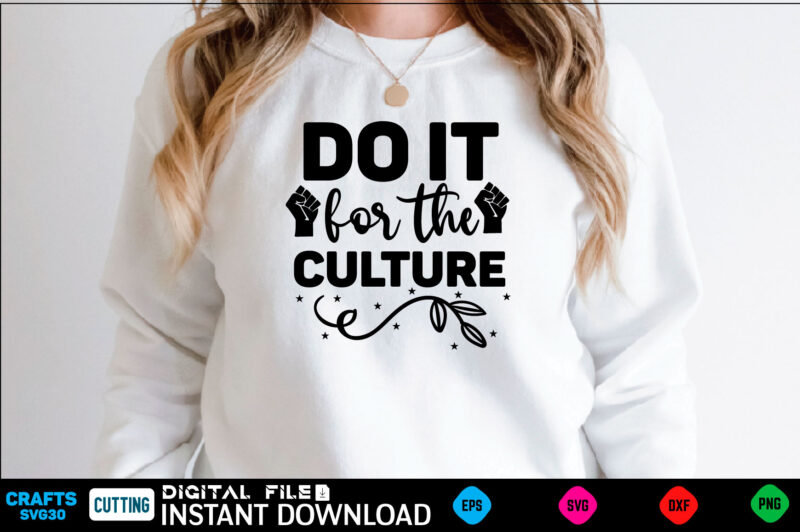 do it for the culture black history month, black history svg, juneteenth svg, black lives matter, black girl svg, black life svg, black history period, retro svg, afro queen svg,