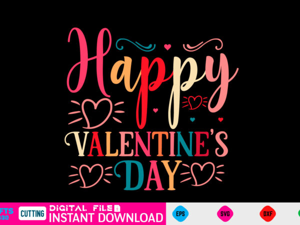 Happy valentine’s day svg, valentines day svg, valentine svg, valentines svg, happy valentines day, svg files, craft supplies tools, valentine svg, dxf, valentine svg file, for cricut, couple, valentines, love graphic t shirt