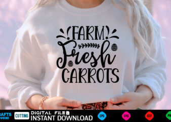 Farm Fresh Carrots easter, rabbit, easter svg, baby girl, unicorn, easter rabbit, unicorn birthday, easter bunny, bunny, svg, happy easter svg, easter svg bundle, svg design, cut file, design, typhography