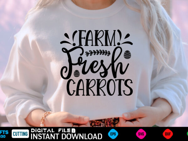 Farm fresh carrots easter, rabbit, easter svg, baby girl, unicorn, easter rabbit, unicorn birthday, easter bunny, bunny, svg, happy easter svg, easter svg bundle, svg design, cut file, design, typhography