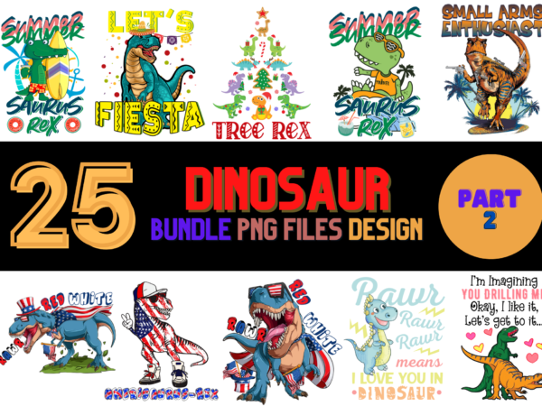 25 Dinosaur PNG T-shirt Designs Bundle For Commercial Use Part 2, Dinosaur  T-shirt, Dinosaur png file, Dinosaur digital file, Dinosaur gift, Dinosaur  download, Dinosaur design - Buy t-shirt designs