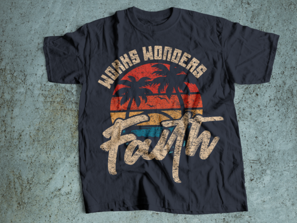 Faith works wonders faith retro t-shirt design