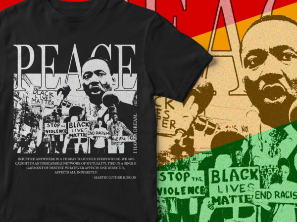 Martin luther king jr, peace, black lives matter, martin, quotes, streetwear, t-shirt design, protest, black history month, blm, graphic t-shirt design