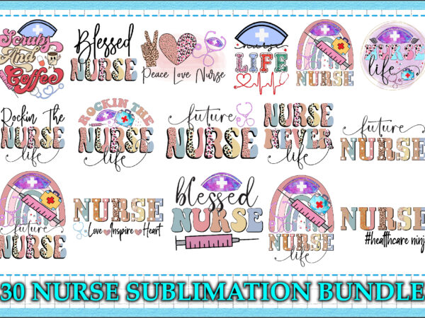 30 nurse sublimation bundle