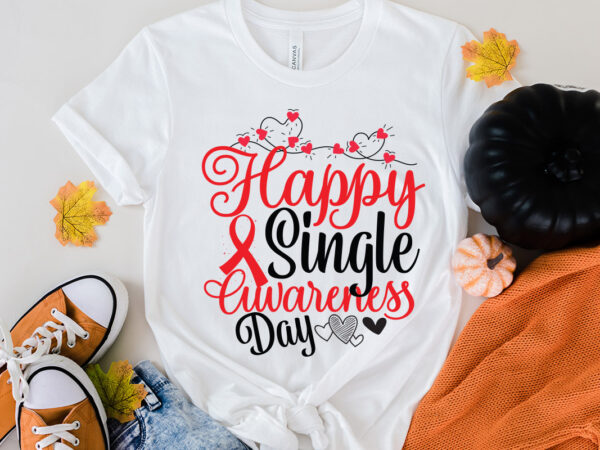 Happy single awareness day t-shirt design, happy single awareness day svg cut file, love sublimation design, love sublimation png , retro valentines svg bundle, retro valentine designs svg, valentine shirts