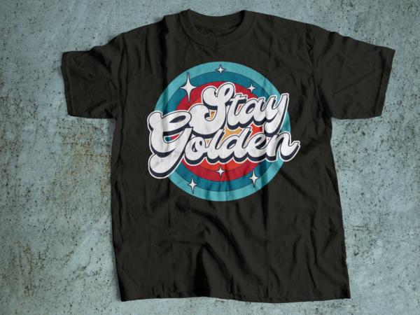 Stay golden retro and vintage t-shirt design | stay gold t-shirt design