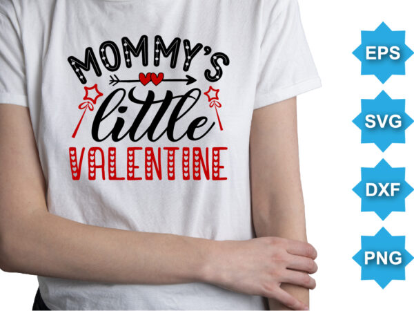 Mommy’s little valentine, happy valentine shirt print template, 14 february typography design