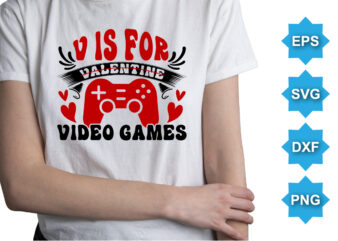 V For Valentine Video Games, Happy valentine shirt print template, 14 February typography design