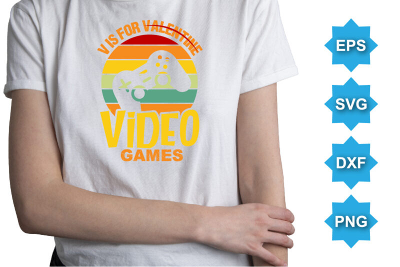 V For Valentine Video Games, Happy valentine shirt print template, 14 February typography design